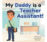 My Daddy Is A Teacher Assistant!: Educational Kids Picture Book About Real Community Helper Careers (The Beeling Hive: Community Helpers (Careers for Kids Ages 2-6))