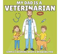My Daddy Is a Vet: A Coloring Book for Kids Who Love Animals and the Dads Who Care for Them