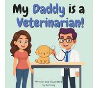 My Daddy Is A Veterinarian!: An Educational Picture Book For Kids That Celebrates Real Doctor Careers In Healthcare (The Antling Club: Doctors (Careers for Kids Ages 2-6))