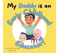 My Daddy Is An Early Childhood Educator!: Kids Picture Book That Teaches About Real Community Helper Careers (The Beeling Hive: Community Helpers (Careers for Kids Ages 2-6))