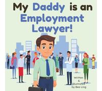 My Daddy is an Employment Lawyer!: An Educational Rhyming Picture Book About Employment Attorneys Who Fight for Workers' Rights (The Beeling Hive: Law (Careers for Kids Ages 2-6))