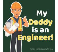 My Daddy is an Engineer!: A STEM Career Picture Book for Kids About Engineering, Problem Solving, and Design (The Flyling Lab: Engineering (Careers for Kids Ages 2-6))