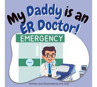 My Daddy is an ER Doctor!: Educational baby book gift for new ER parent doctors, Emergency Room, STEM, science, medicine, birthday, father's day, baby shower