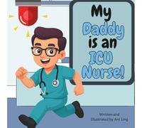 My Daddy is an ICU Nurse!: Children’s nurse picture book that teaches about real medical careers. Perfect for inspiring curious kids who love science.