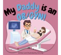 My Daddy is an OB/GYN!: Educational baby book gift for new OB/GYN parent doctors, STEM, science, medicine, birthday, father's day, baby shower