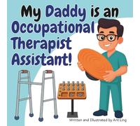 My Daddy Is An Occupational Therapist Assistant!: Educational Kid’s Picture Book About Real Medical Careers As An Allied Healthcare Professional (The ... Professionals (Careers for Kids Ages 2-6))