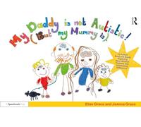 My Daddy is Not Autistic (But My Mummy is): A Picture Book and Guide Exploring Neurodiverse Families and Celebrating Difference