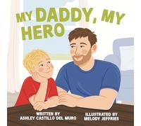 My Daddy, My Hero: A post-deployment tale of love