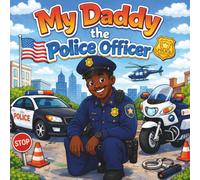 My Daddy the Police Officer: daddy and me, police officer, ages 3-7, cute coloring pages for Daddy and child, educational for children