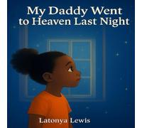 MY DADDY WENT TO HEAVEN LAST NIGHT