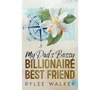 My Dad's Bossy Billionaire Best Friend: A Grumpy, Age Gap, Fake Dating Romance