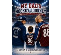 My Dad's Hockey Journey: A Story of Family, Hard work, and A Love That Lasts