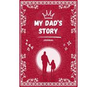 My Dad's Story: A Guided Journal & Memory Keepsake Book, Filled with Love and Shared Moments | Red Cover: A Father’s Legacy to Share with His Son or Daughter