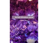 My Daily Affirmations Journal: Self-Discovery, Gratitude, and Creativity: Reflect, Create, Manifest: Your Personal Space for Daily Growth