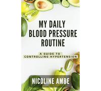 My Daily Blood Pressure Routine: A Guide to Controlling Hypertension