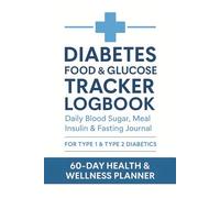 My Daily Diabetes Journal: Easy 60-Day Planner for Tracking Blood Sugar, Meals, and Healthy Habits: Manage Type 1 & Type 2 Diabetes with Confidence - ... Water, Fasting, Sleep & Fitness in One Place