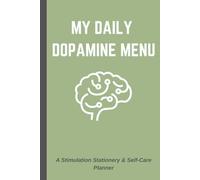 My Daily Dopamine Menu: A Stimulation Stationery & Self-Care Planner: ADHD-Friendly Productivity Journal for Finding Focus, Tracking Habits, and Managing Daily Energy