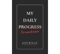 My Daily Drawdown Journal: For Recording Trades, Mistakes, and Market Lessons. Trade. Tilt. Track.