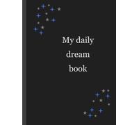 My daily dream book: Shining stars. Hardcover journal to analysis your dreams every day, with meanings and tips. Useful for women, men and teen.