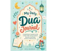My Daily Dua Journal: A Guided Islamic Companion for Kids to Talk to Allah, Practice Gratitude, Remember Good Deeds, and Grow in Faith Every Day