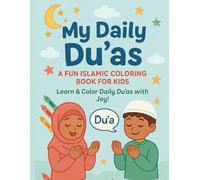 My Daily Du'as - Islamic Colouring Book For Kids: Learn 15 Du'as for Everyday Moments with Fun Activities and Tracing Practice