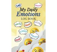My Daily Emotions Log Book ideal for kids & young teens: Mood & Emotion Tracking Journal