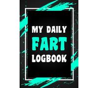 My Daily Fart Logbook: Funny Gag Gift Idea for Coworker, Boss, Team Leaders, Office Manager, Teacher, Family and Best Friends, Blank Lined Journal, College-Ruled Notebook, 6"x9", 110 Pages