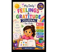 My Daily Feelings & Gratitude Journal for Kids: 100 Pages of Emotional Learning, Coloring Activities, Gratitude Practice, Goal Setting and ... Kids Ages 5-10 (Creative Adventures for Kids)