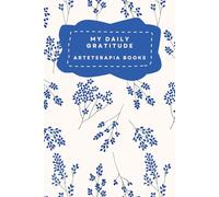 My Daily Gratitude: A guided 5-minute daily practice to reduce stress, build awareness and cultivate a positive mindset