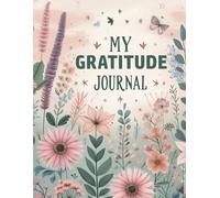 My Daily Gratitude Journal: A Journey of Thankfulness