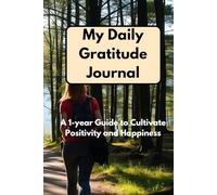 My Daily Gratitude Journal: A Simple Way to Cultivate Positivity and Happiness