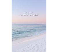 My Daily Gratitude Journal for Beach Lovers A Calm Beach-Inspired Journal for Mindfulness, Positivity, Reflection, and Self-Care