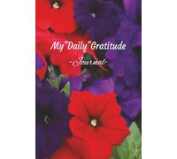 My "Daily" Gratitude Journal: Start And End Your Day "Writing Down" Things You Are Thankful For