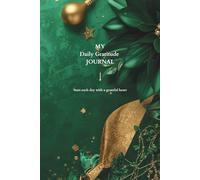 My Daily Gratitude Journal: Start Each Day With a Grateful Heart: Build a Habit of Thankfulness & Transform Your Everyday Life.