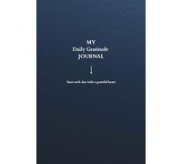 My Daily Gratitude Journal: Start Each Day With A Grateful Heart I Build a Habit of Thankfulness & Transform Your Everyday Life I 181 pages I 6X9 inches