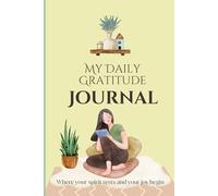 My Daily Gratitude Journal: Where your spirit rests and your joy begins