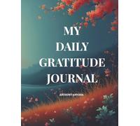 MY DAILY GRATITUDE JOURNAL: Your 5-Minute Morning Ritual for a Happier, More Peaceful Life