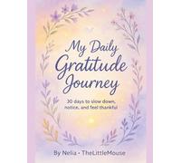 My Daily Gratitude Journey: 30 days to slow down, notice, and feel thankful