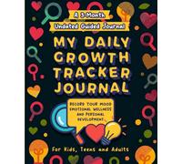 My Daily Growth Tracker Journal: A 3-Month Undated Guide to Record Your Mood, Emotional Wellness, and Personal Development - For Kids, Teens & Adults