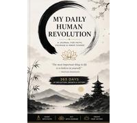 My Daily Human Revolution: A 365-Day Buddhist Journal for Chanting, Gratitude, Reflection and Inner Growth