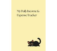 My Daily Income & Expense Tracker: A simple logbook to record your daily income, expenses, and cash flow - track money in and out, manage your balance, and take control of your personal finances.