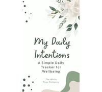 My Daily Intentions: A simple Daily Wellbeing Tracker to focus on water, food, movement and mindset