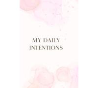 My Daily Intentions: Setting An Intention to Guide Your Day