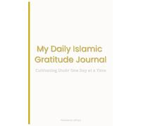 My Daily Islamic Gratitude Journal: Cultivating Shukr One Day at a Time
