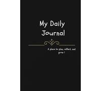My Daily Journal: 120 Days of Reflection and Growth: A Guided Space for Writing, Gratitude, and Personal Development