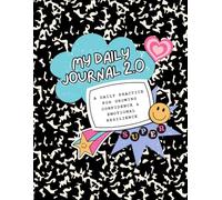 My Daily Journal 2.0: A Feelings & Emotional Regulation Journal to Build Confidence, Self-Regulation, Gratitude, and Mindfulness: For Kids Ages 7-12
