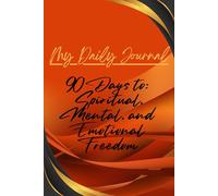 My Daily Journal: 90 Day to Spiritual, Mental, and Emotional Freedom