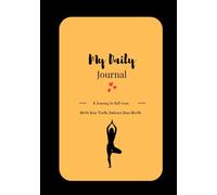 My Daily Journal - A Journey To Self-love: Write Your Truth, Embrace Your Worth