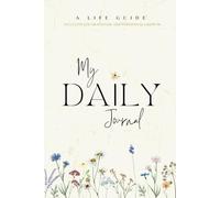 My DAILY Journal: A LIFE GUIDE : To Cultivate Gratitude and Personnal Growth
