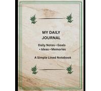 My Daily Journal: A Simple Lined Notebook for Daily Notes, Goals, Ideas & Personal Writing